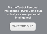 Try the Test of Personal Intelligence (TOPI) Demo quiz to test your own personal intelligence!