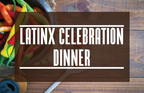 Latinx Celebration Dinner