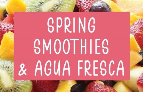 Spring Smoothies and Agua Fresca with Fruit