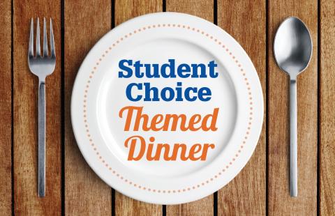 Student Choice Themed Dinner