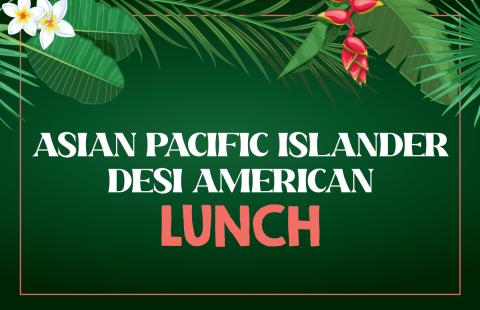 Asian Pacific Islander Desi American Lunch Text with island plant graphics