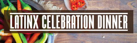 Latinx Celebration Dinner