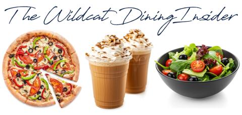 The Wildcat Dining Insider text with a photo of pizza, coffee drink and salad