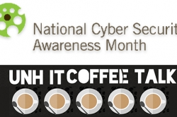 UNH IT Coffee Talk Teams up with National Cyber Security Awareness Month