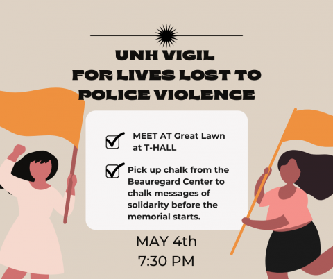 UNH Vigil for lives lost to police violence. May 4th, 7:30pm