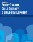 The Journal of Family Trauma, Child Custody, and Child Development cover