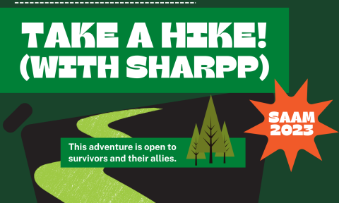 trees and a path with text that reads "Take a hike (with SHARPP)! SAAM 2023. This adventure is open to survivors and their allies.