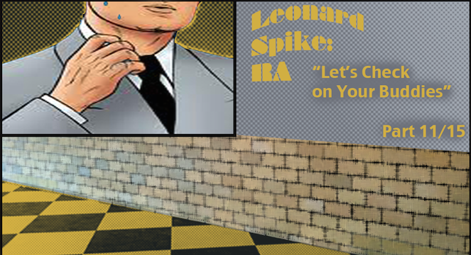 Leonard Spike: RA [Part 11 of 15] Let's Check on Your Buddies