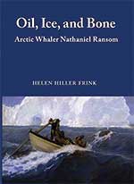 Oil, Ice, and Bone—Arctic Whaler Nathaniel Ransom book cover