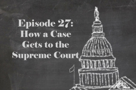 "Episode 27: How a Case Gets to the Supreme Court" with an illustration of the capital on a blackboard
