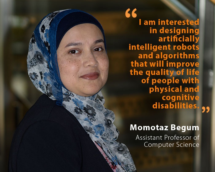 Momotaz Begum, UNH Assistant Professor of Computer Science, and quote